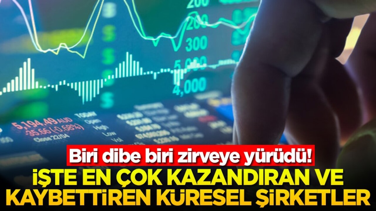 Biri dibe biri zirveye yürüdü! İşte en çok kazandıran ve kaybettiren küresel şirketler