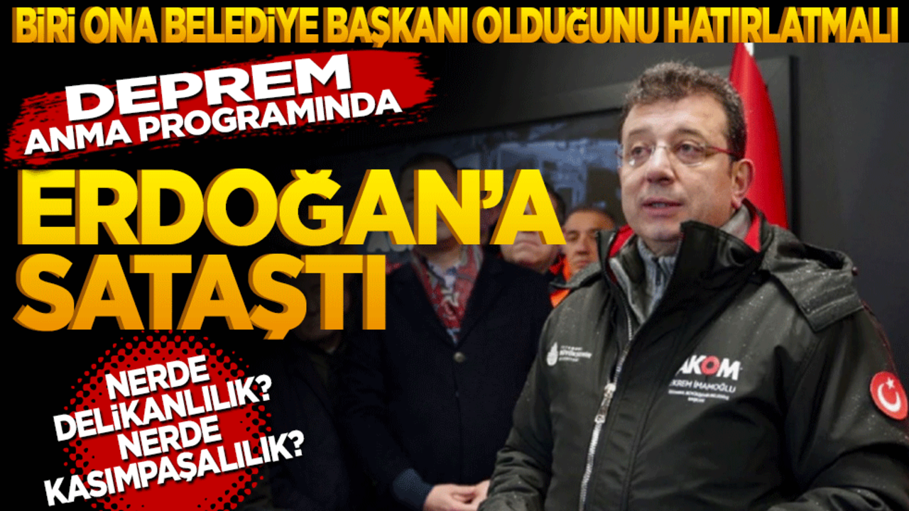Biri ona belediye başkanı olduğunu hatırlatmalı! Depremin yıldönümünde bile Erdoğan’a sataştı Nerede delikanlılık? Nerede kaldı Kasımpaşalılık?