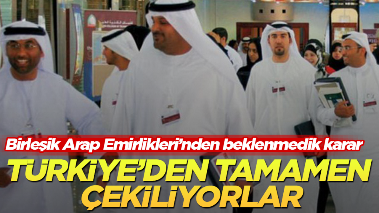 Birleşik Arap Emirlikleri’nden beklenmedik karar! Türkiye’den tamamen çekiliyorlar