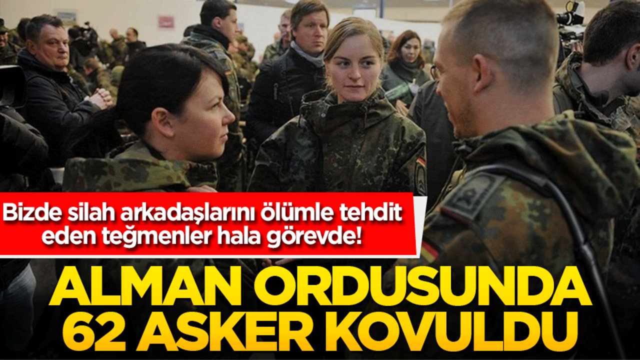 Bizde silah arkadaşlarını ölümle tehdit eden teğmenler hala görevde! Alman ordusunda 62 asker kovuldu