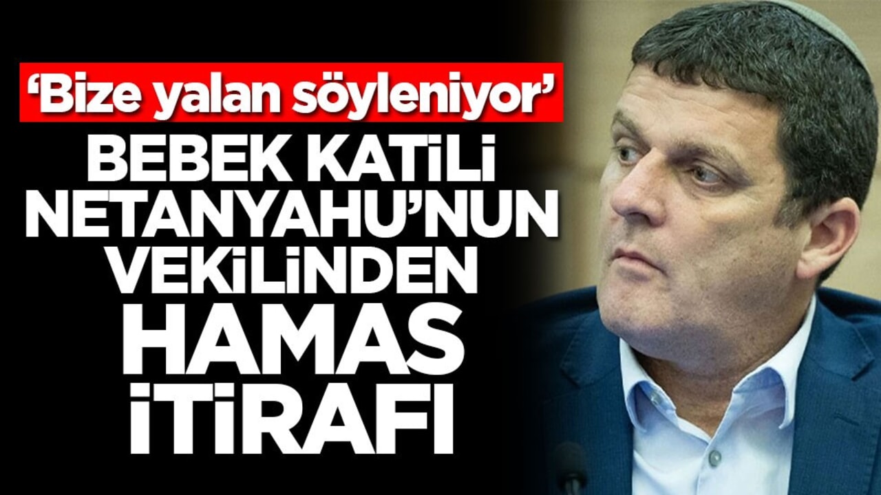 ‘Bize yalan söyleniyor’ Bebek katili Netanyahu'nun vekilinden Hamas itirafı