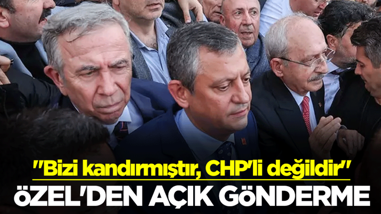 "Bizi kandırmıştır, CHP'li değildir" Özgür Özel'den Kemal Kılıçdaroğlu'na açık gönderme