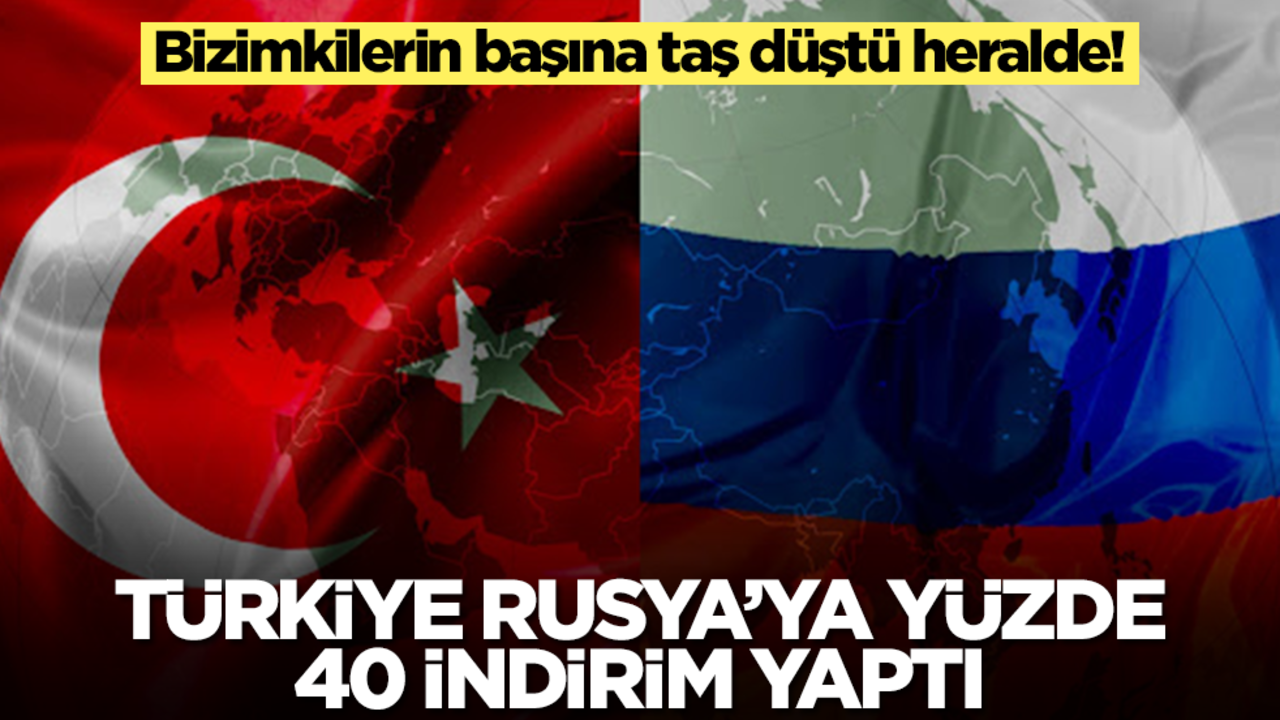Bizimkilerin başına taş düştü heralde! Türkiye, Rusya'ya yüzde 40 indirim yaptı