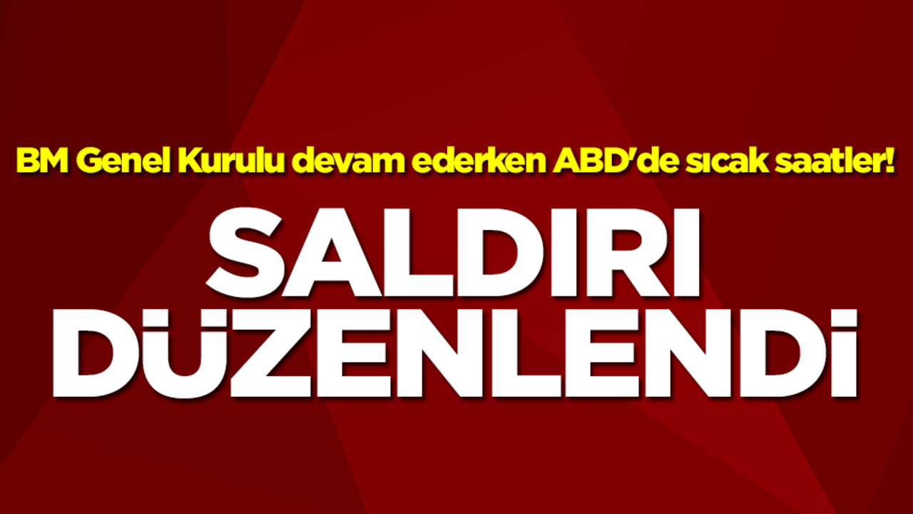 BM Genel Kurulu devam ederken ABD'de sıcak saatler! Saldırı düzenlendi