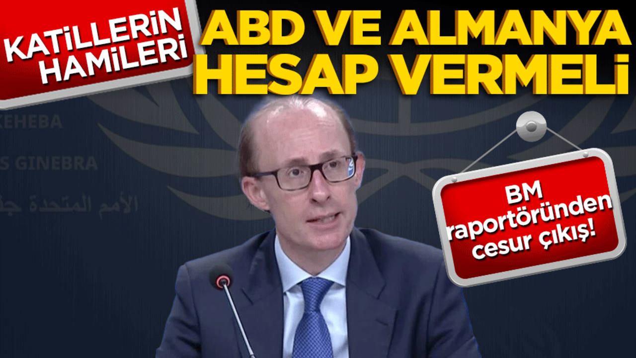 BM raportöründen cesur çıkış! Katillerin hamileri ABD ve Almanya hesap vermeli