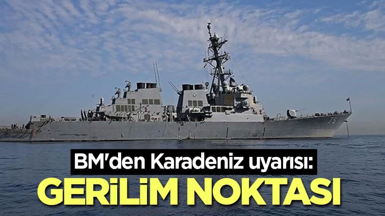 BM'den Karadeniz uyarısı: Gerilim noktası