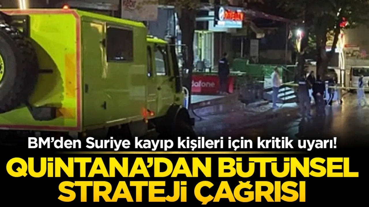 BM’den Suriye kayıp kişileri için kritik uyarı! Quintana’dan bütünsel strateji çağrısı