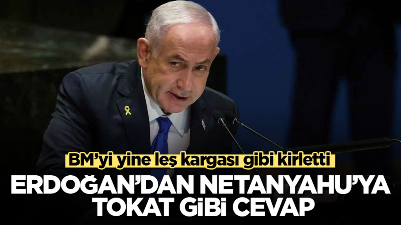 BM’yi yine leş kargası gibi kirletti! Erdoğan’dan Netanyahu’ya tokat gibi cevap