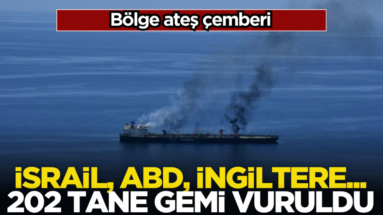Bölge ateş çemberi! İsrail, ABD, İngiltere… 202 tane gemi vuruldu!