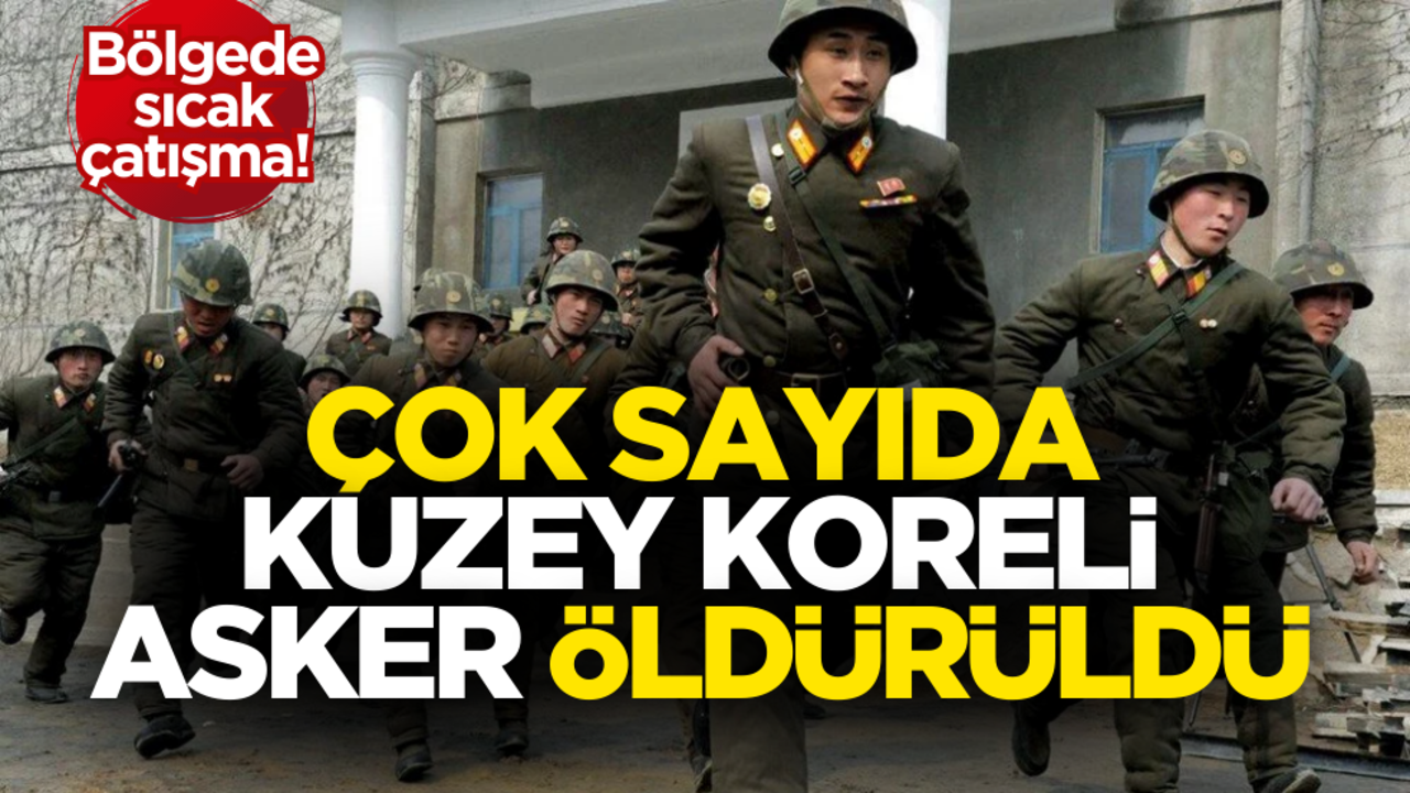 Bölgede sıcak çatışma! Çok sayıda Kuzey Koreli asker öldürüldü