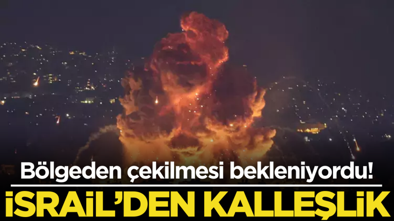 Bölgeden çekilmesi bekleniyordu! İsrail’den kalleşlik
