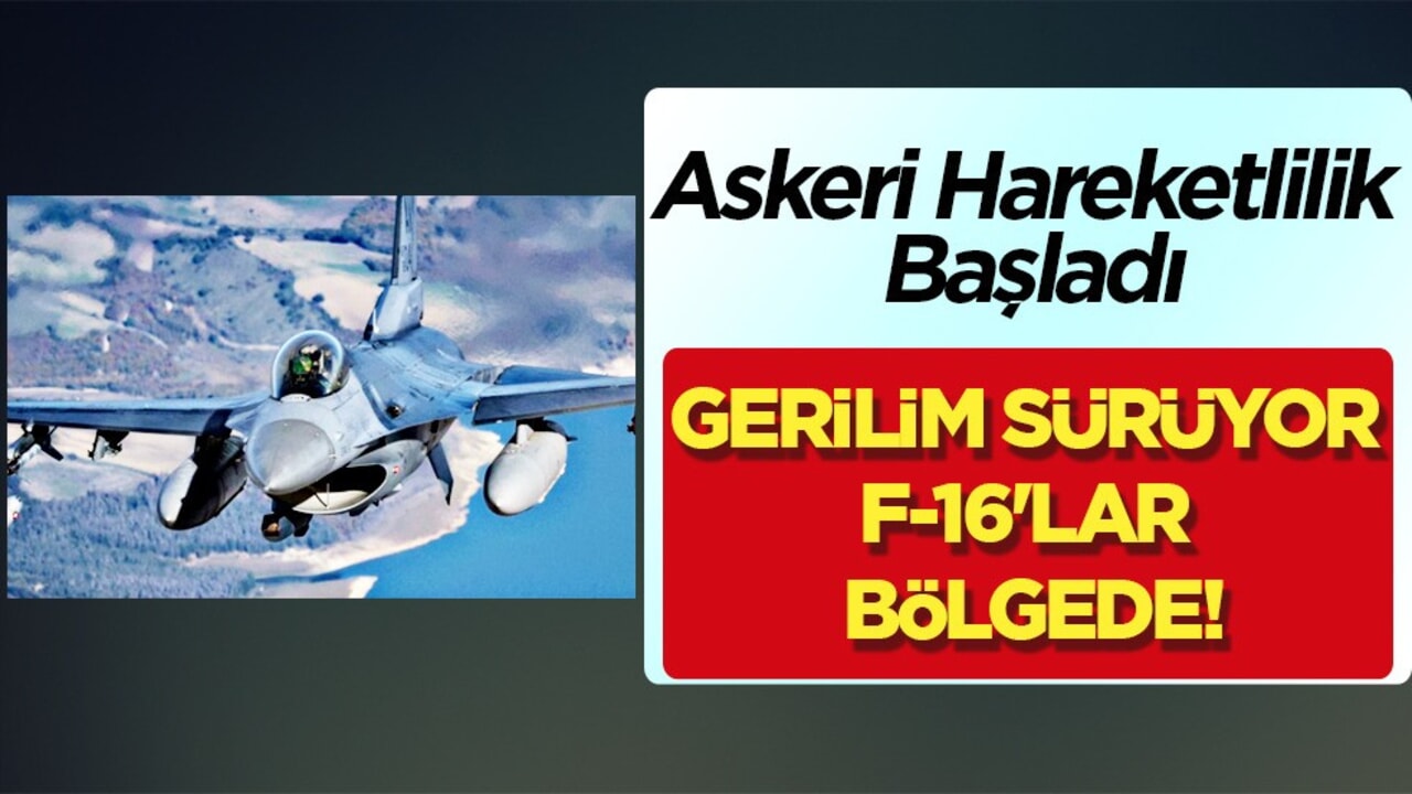 Bölgeye çok sayıda F-16'lar yığıldı! Ülke bölgede askeri harekat başlattı! Planı çıktı