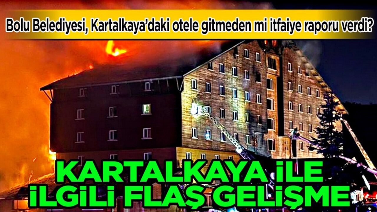 Bolu Belediyesi, Kartalkaya’daki otele gitmeden mi itfaiye raporu verdi?