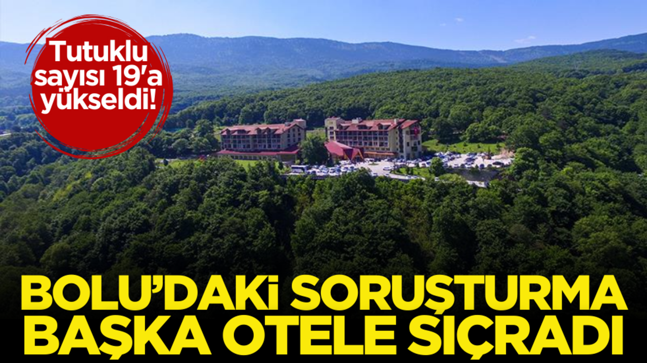 Bolu’daki yangın soruşturması o otele sıçradı! Yeni tutuklamalar var