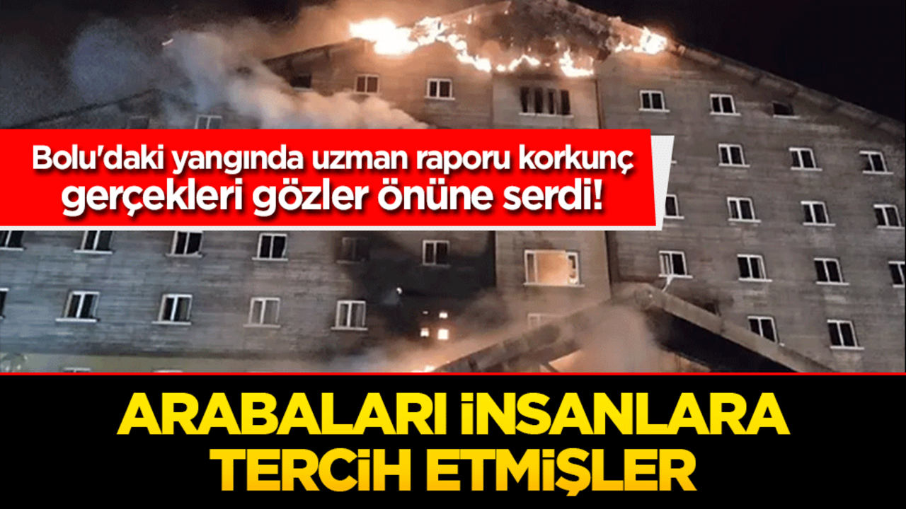 Bolu'daki yangında uzman raporu korkunç gerçekleri gözler önüne serdi! Arabaları insanlara tercih etmişler