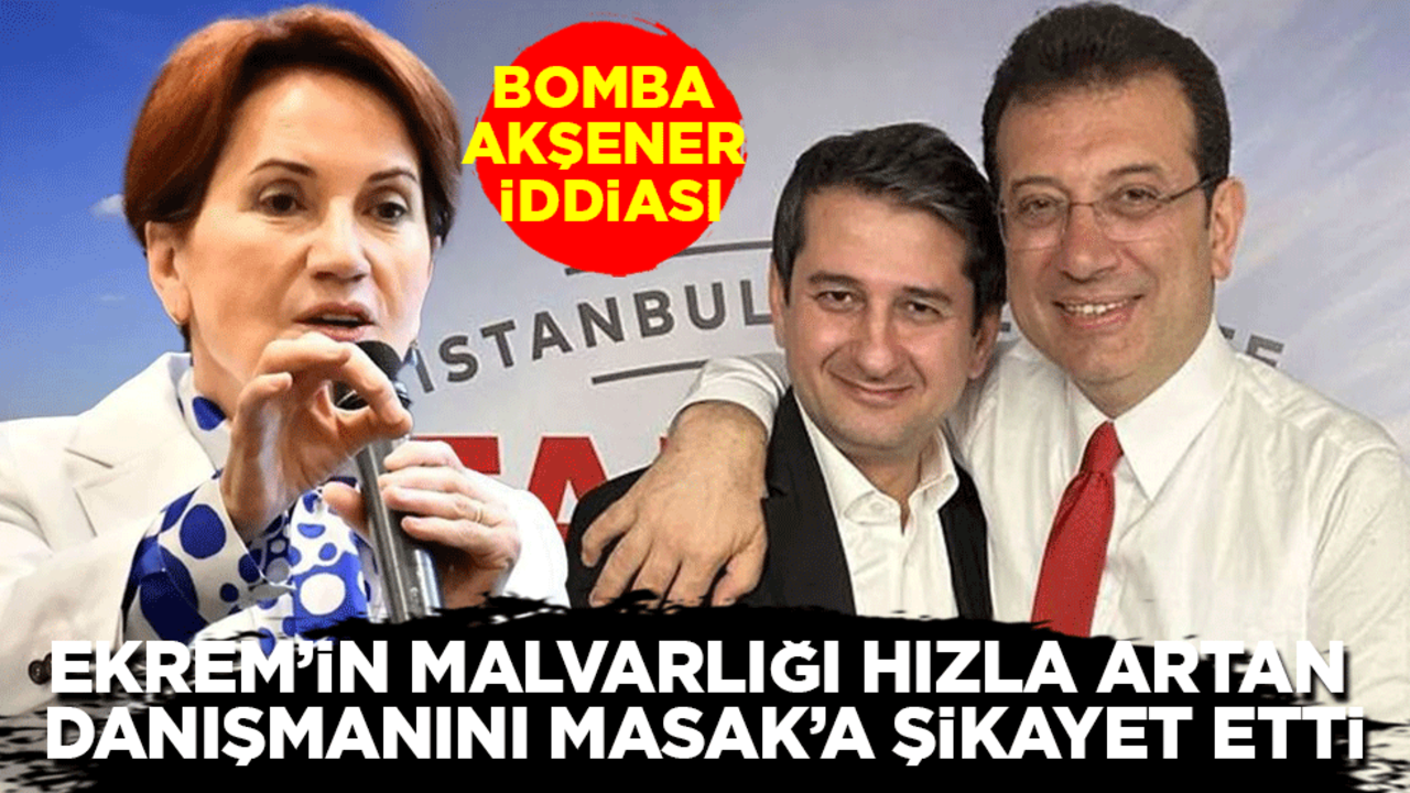 Bomba Akşener iddiası! İmamoğlu'nun danışmanını MASAK'a şikayet etti: Malvarlığını ve banka hesaplarını inceleyin