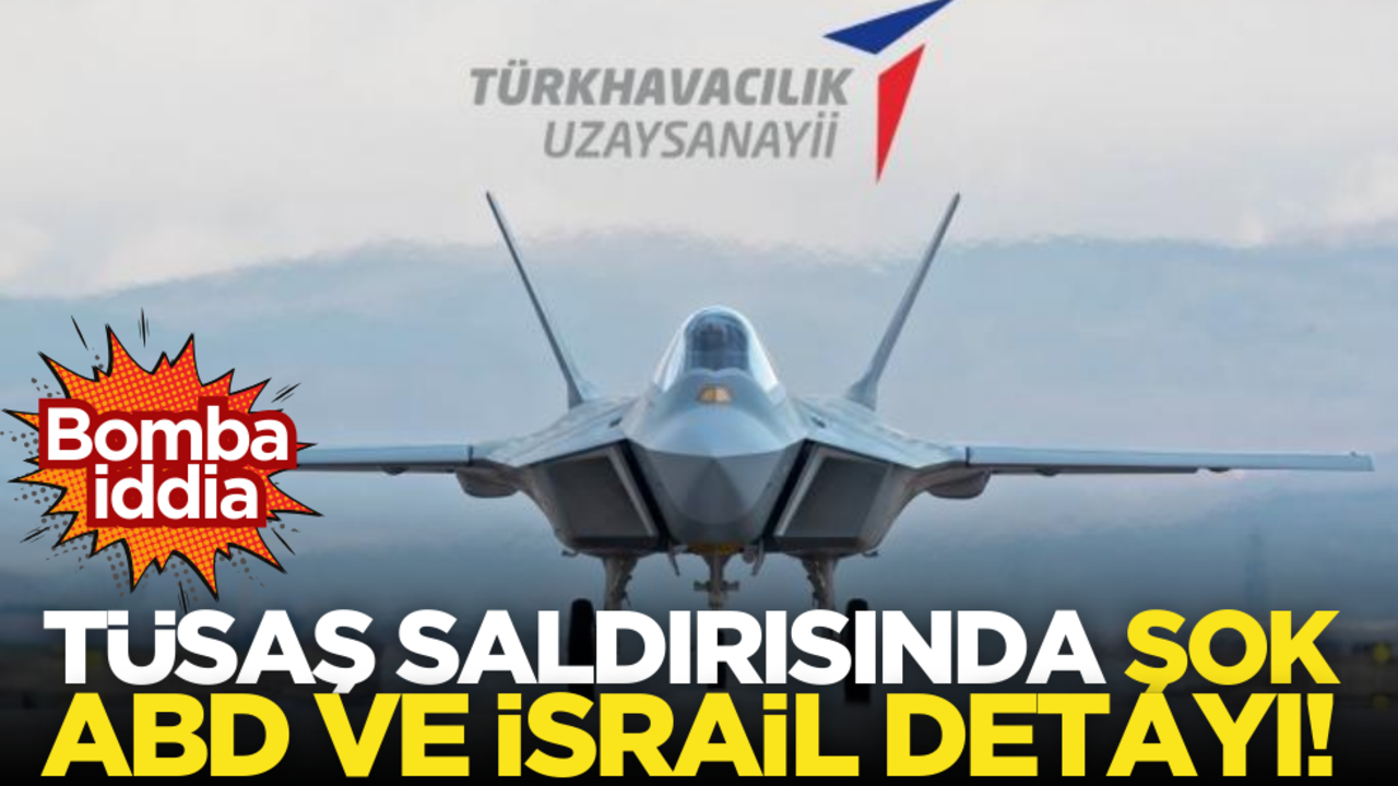 Bomba iddia! TUSAŞ saldırısında ABD ve İsrail detayı