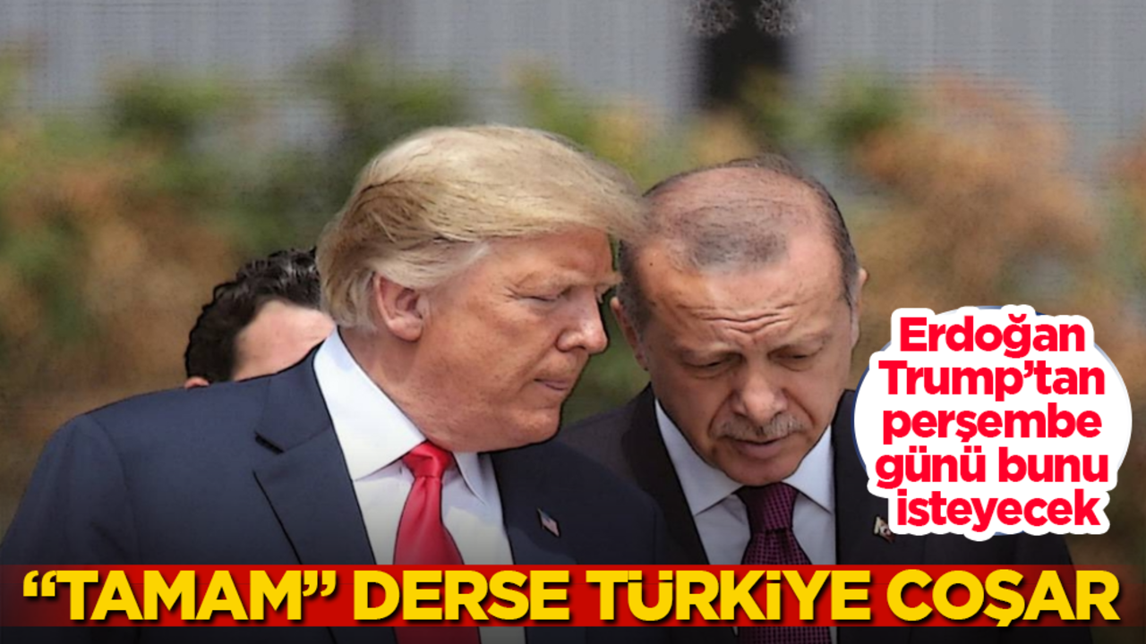 Bomba kulis! Erdoğan, Trump’tan perşembe günü bunu isteyecek! "Tamam" derse Türkiye coşar