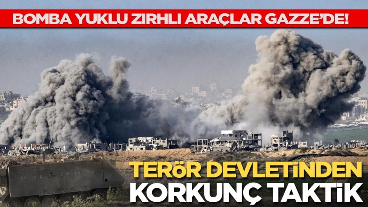 Bomba yüklü araçlar Gazze’de! Terör devletinden korkunç taktik