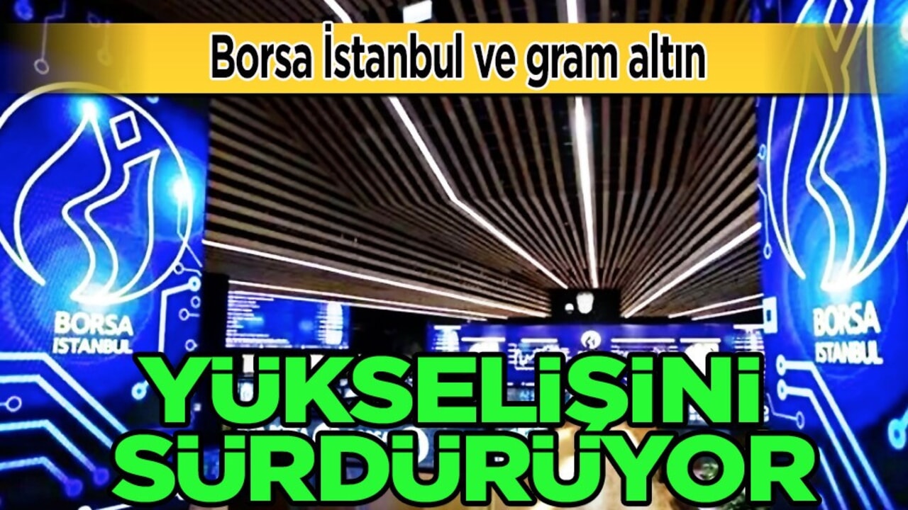 Borsa günün ilk yarısında yükseldi! Gram altın fiyatı kaç lira? Ons fiyatı kaç TL? İste fiyatları