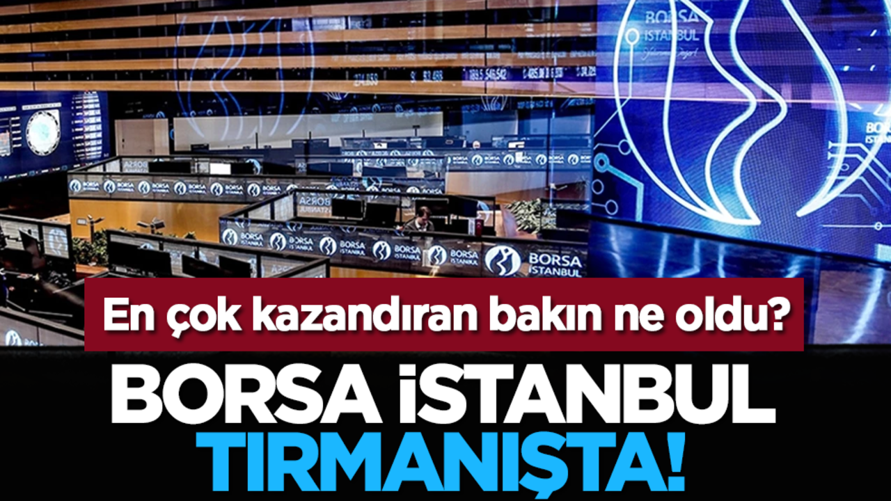 Borsa İstanbul tırmanışta! En çok kazandıran bakın ne oldu?
