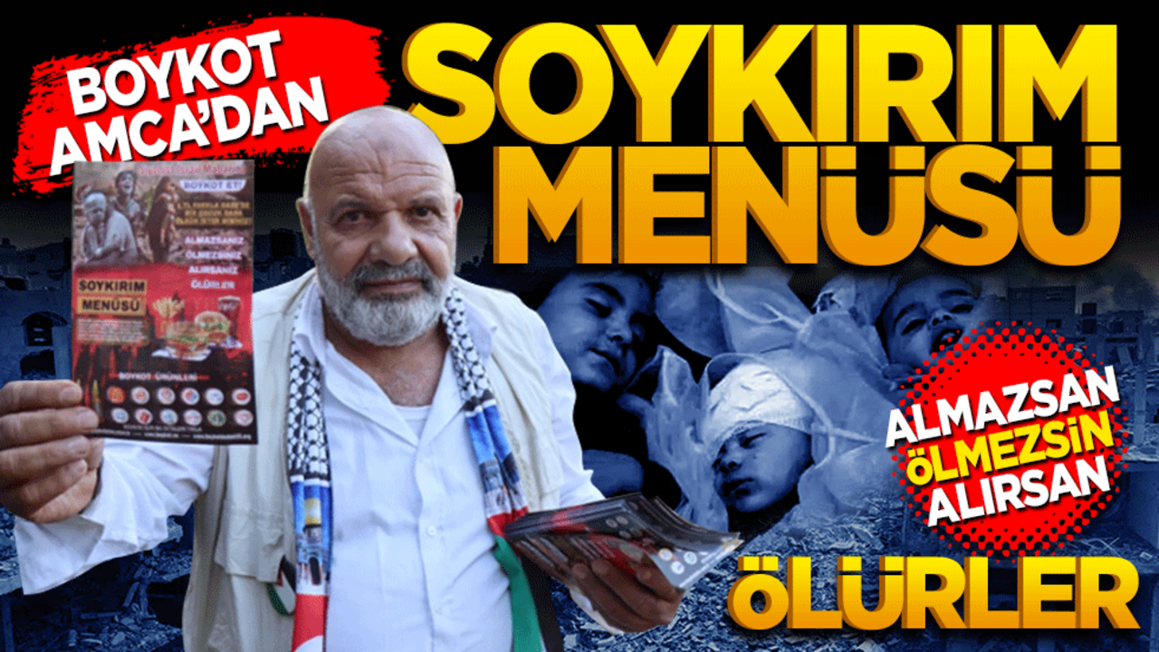"Boykot amca", Soykırım Menüsü! Almazsan ölmezsin… Alırsan ölürler