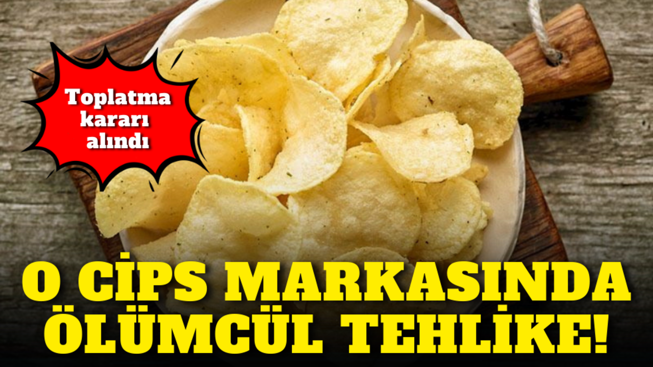 Boykot cips markasında ölümcül tehlike! Toplatma kararı alındı