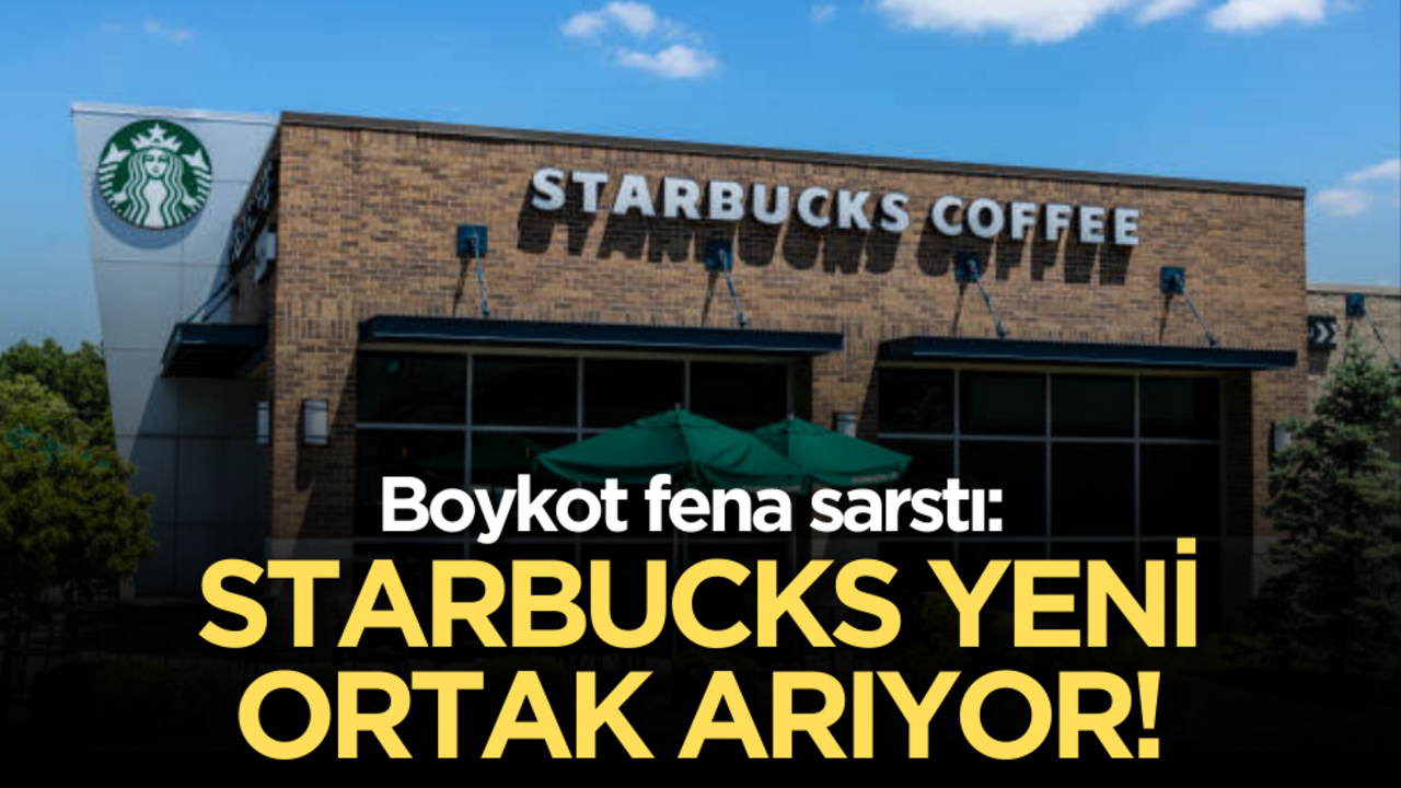 Boykot fena sarstı: Starbucks yeni ortak arıyor!