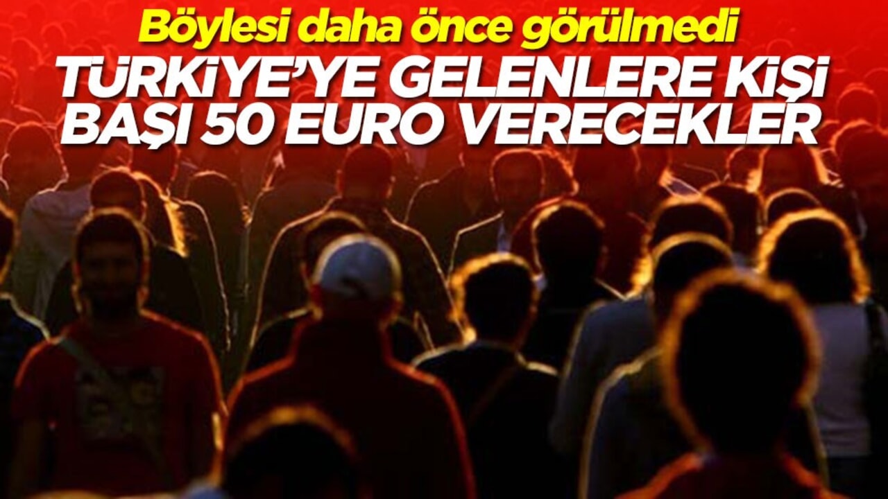 Böylesi daha önce görülmedi! Türkiye’ye gelenlere kişi başı 50 Euro harçlık verecekler