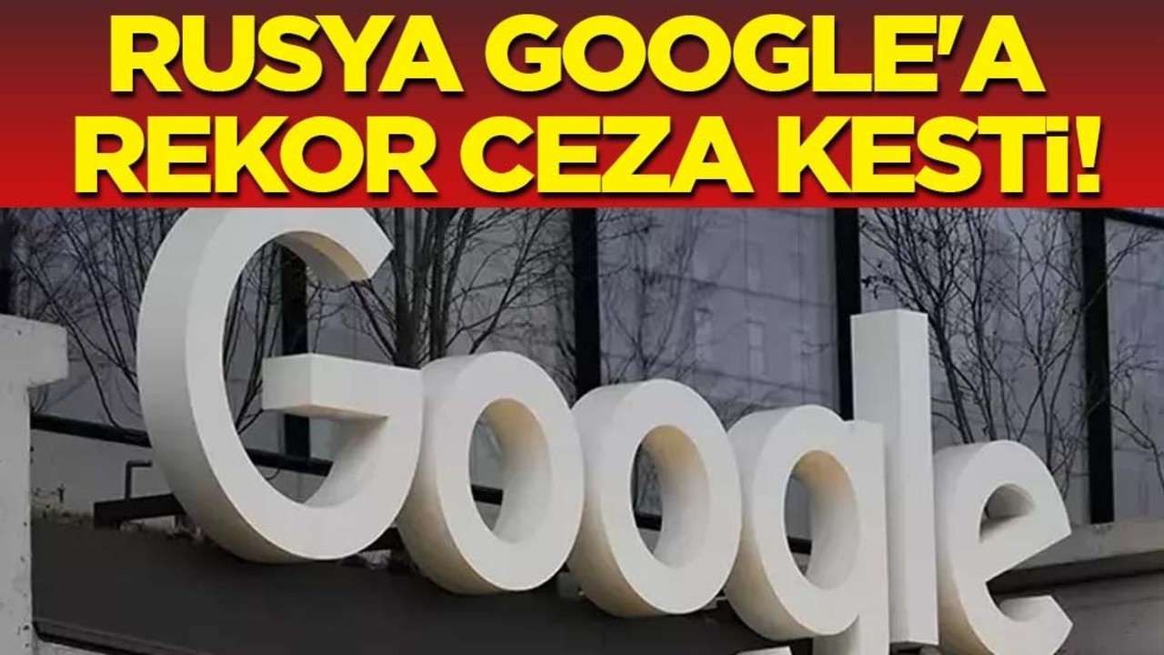 Böylesi ne görüldü ne duyuldu: Rusya Google'a rekor ceza kesti! Google'ı çarpan böyle ceza görülmedi!
