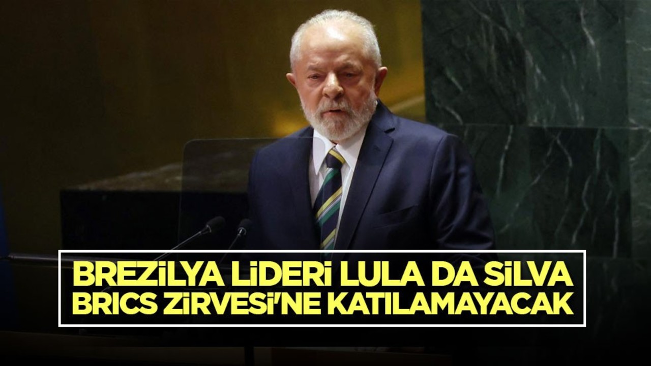 Brezilya lideri Lula da Silva, BRICS Zirvesi'ne katılamayacak