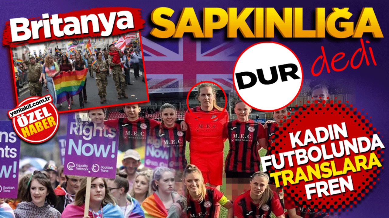 Britanya sapkınlığa ‘dur’ dedi! Kadın futbolunda translara fren