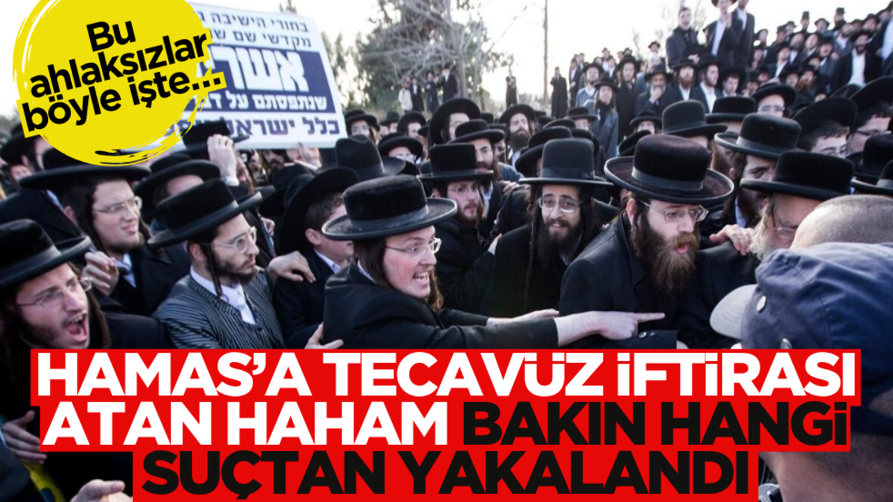 Bu ahlaksızlar böyle işte… Hamas’a tecavüz iftirası atan haham, bakın hangi suçtan gözaltına alındı!