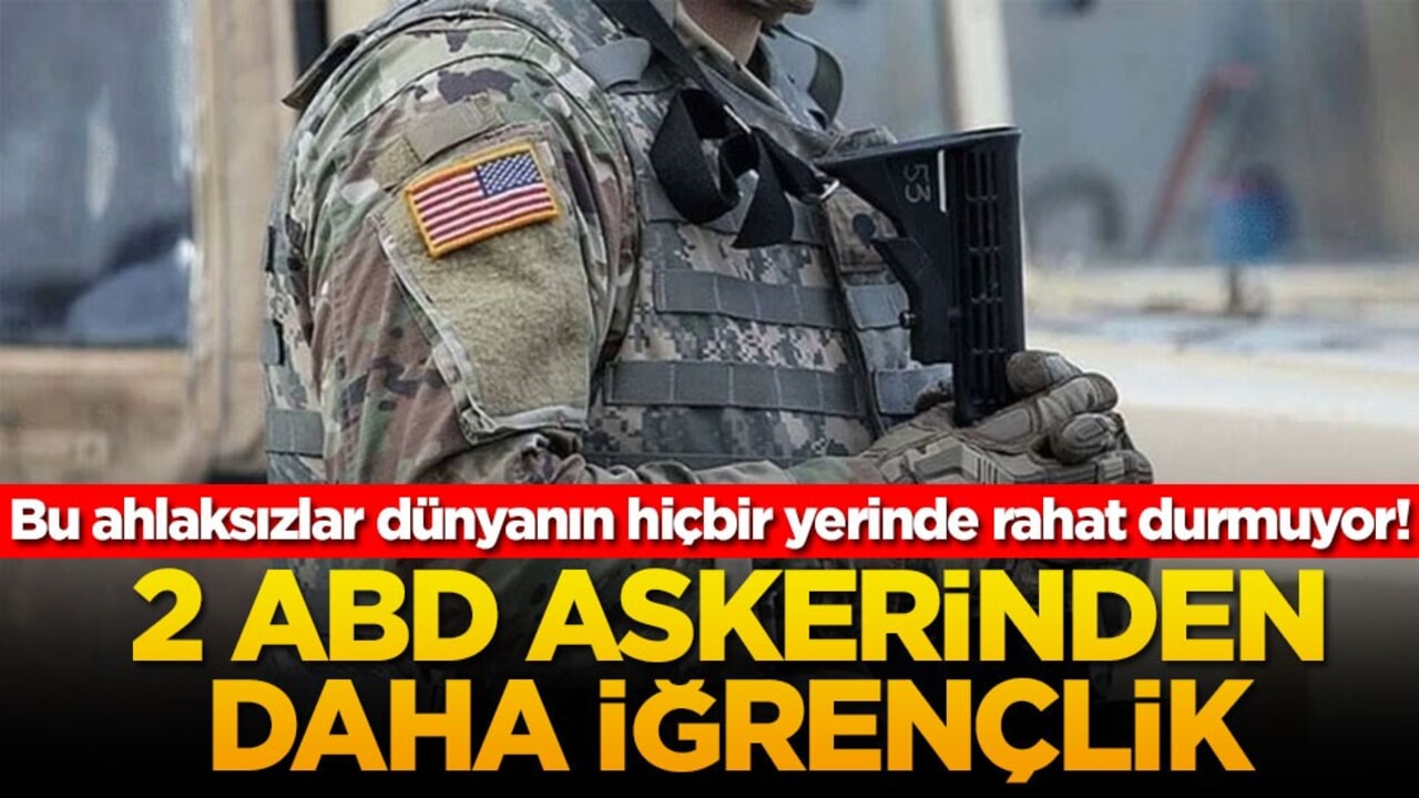 Bu ahlaksızlar dünyanın hiçbirinde yerinde rahat durmuyor! 2 ABD askerinden daha iğrençlik
