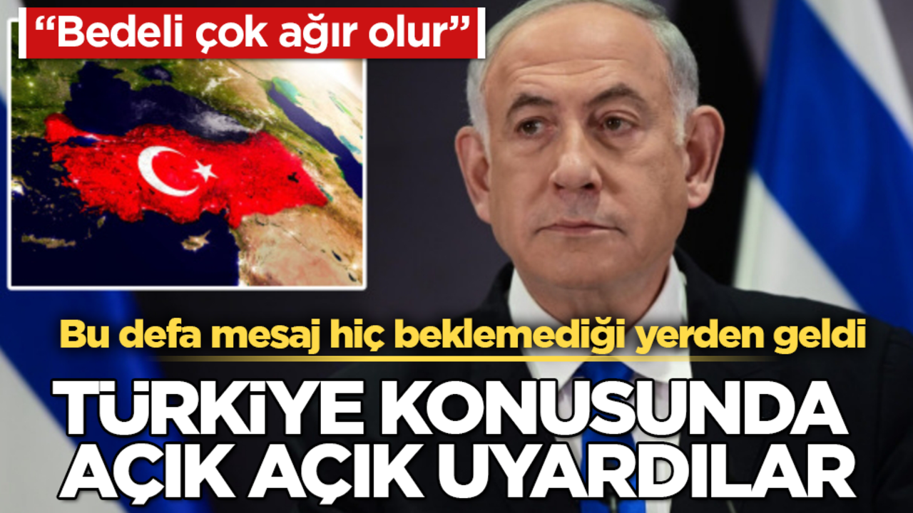 Bu defa mesaj hiç beklemediği yerden geldi! Netanyahu’yu Türkiye konusunda açık açık uyardılar: Bedeli çok ağır olur