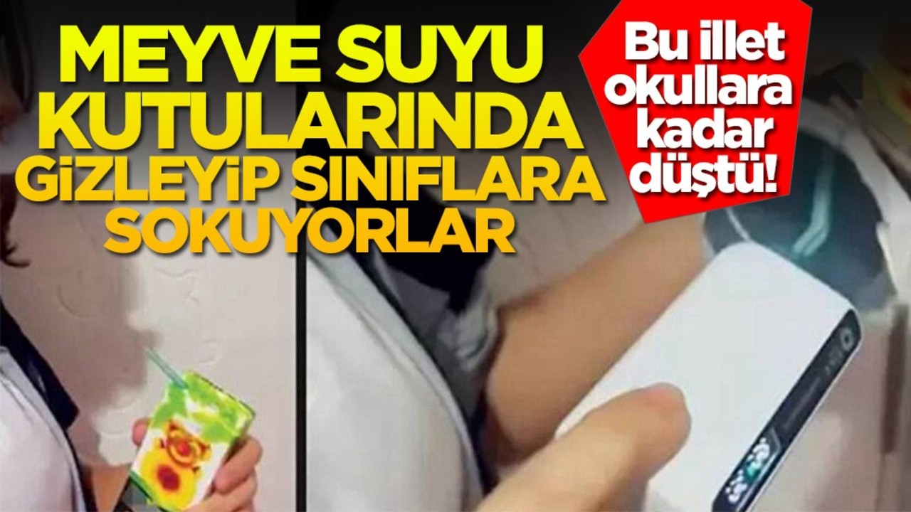 Bu illet okullara kadar düştü! Meyve sularında gizleyip sınıflara sokuyorlar