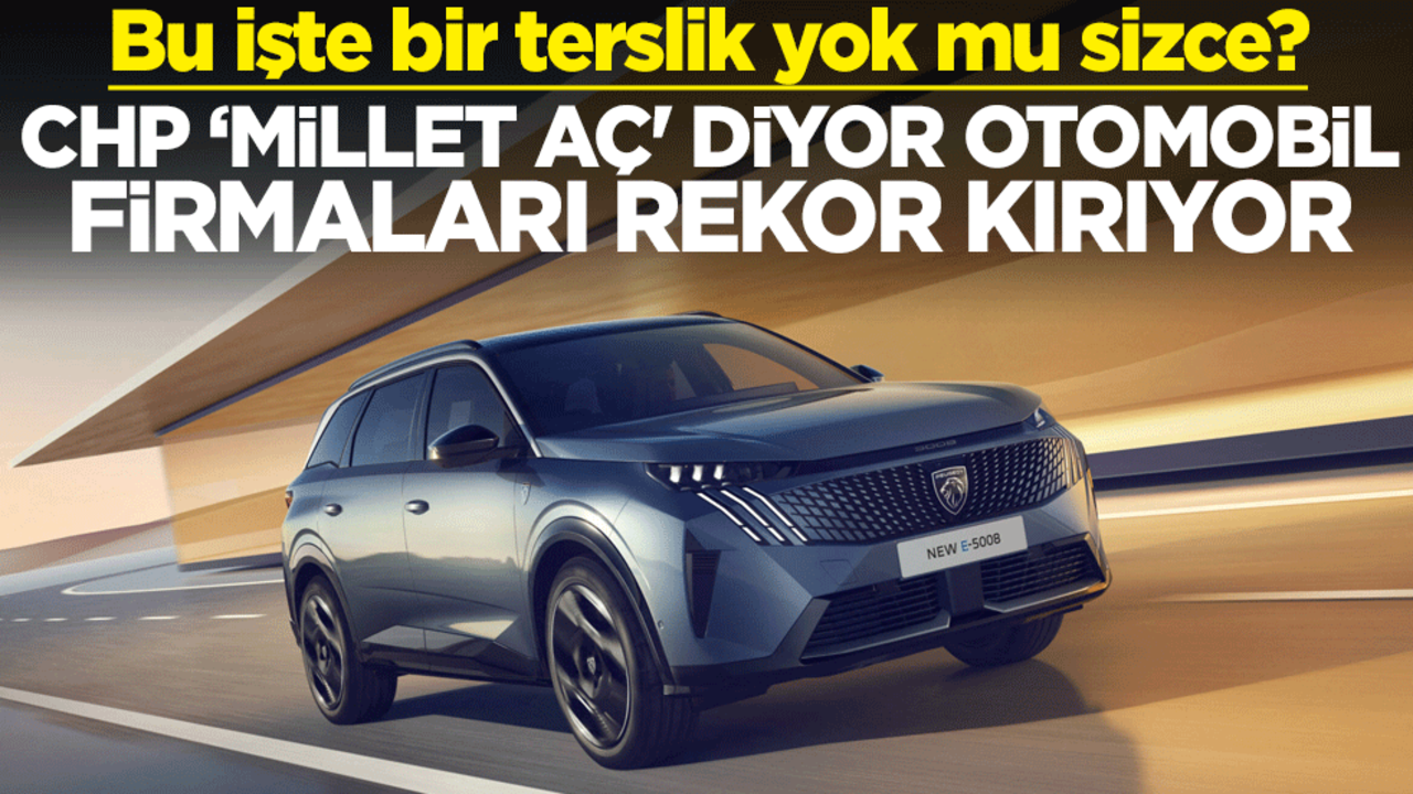 Bu işte bir terslik yok mu sizce? CHP ‘millet aç' diyor otomobil firmaları rekor kırıyor