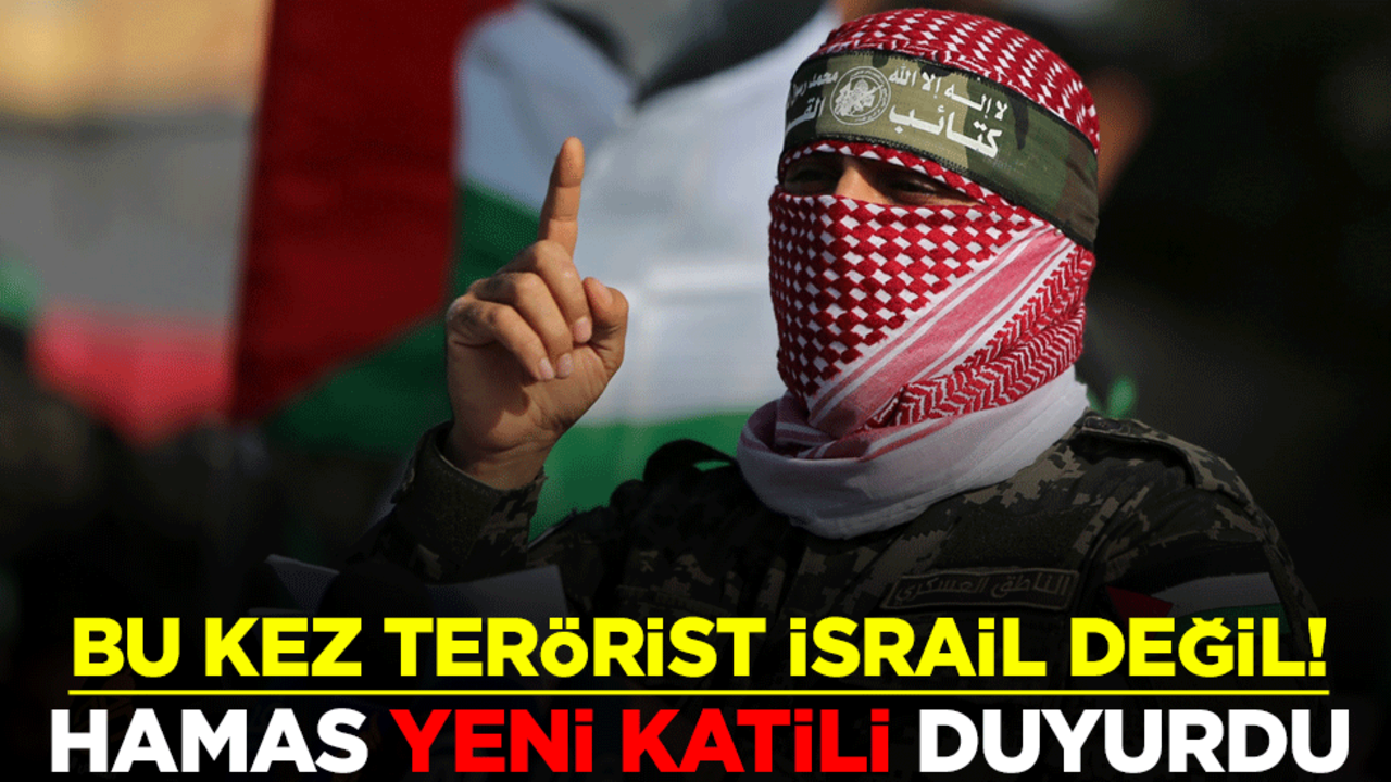 Bu kez İsrail değil! Hamas yeni katili duyurdu
