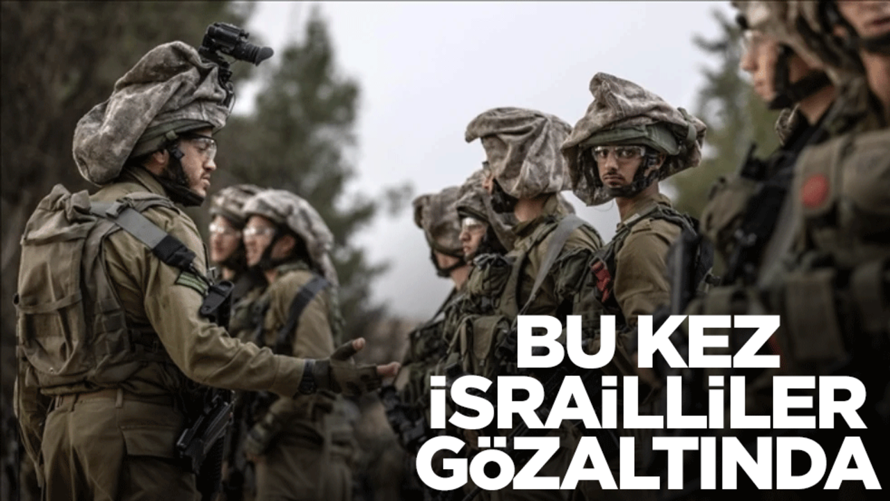Bu kez İsrailliler gözaltına alındı!