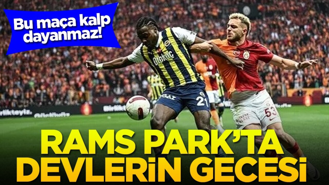 Bu maça kalp dayanmaz! Rams Park'ta devlerin gecesi