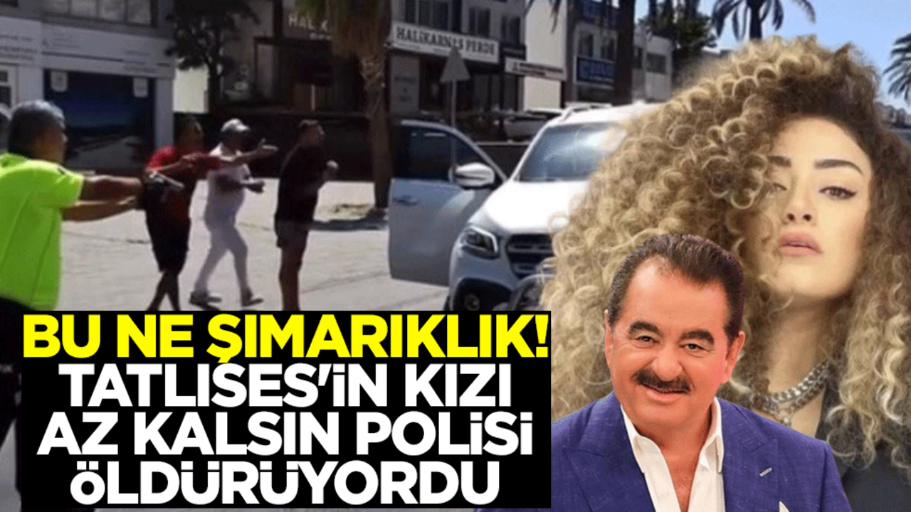 Bu ne şımarıklık! İbrahim Tatlıses'in kızı Dilan Çıtak az kalsın polisi öldürüyordu
