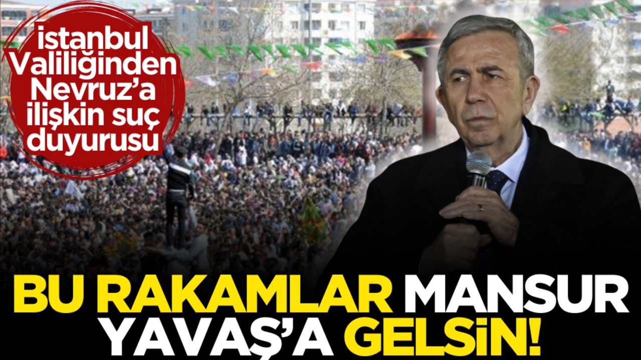 Bu rakamlar Mansur Yavaş’a gelsin! İstanbul Valiliğinden Nevruz soruşturması