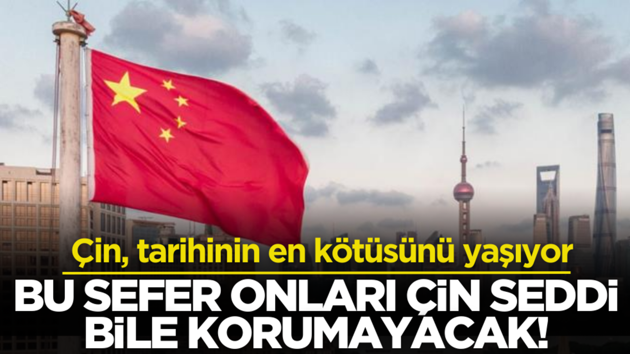 Bu sefer onları Çin Seddi bile koruyamayacak! Çin, tarihinin en kötüsünü yaşıyor