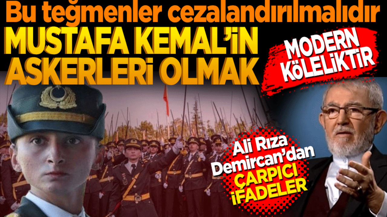 Bu teğmenler cezalandırılmalıdır! Mustafa Kemal’in askeri olmak modern köleliktir