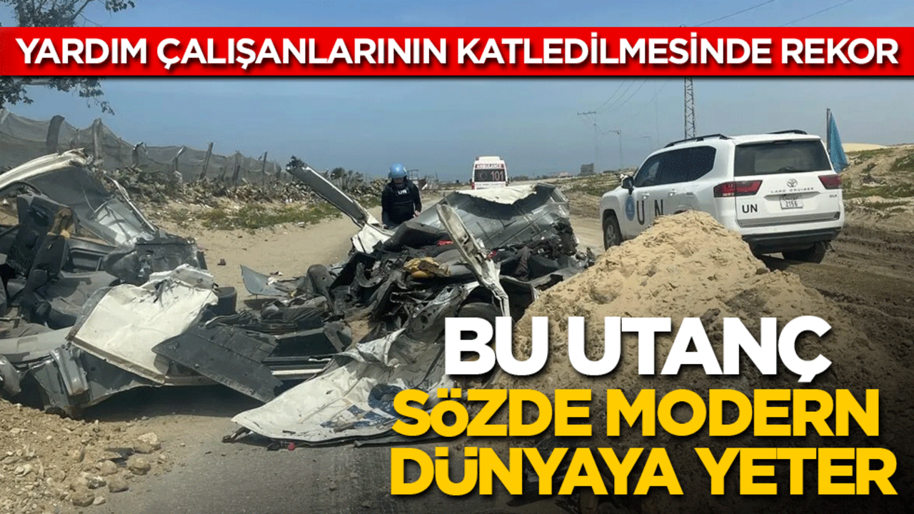 Bu utanç sözde modern dünyaya yeter! Yardım çalışanlarının katledilmesinde rekor…