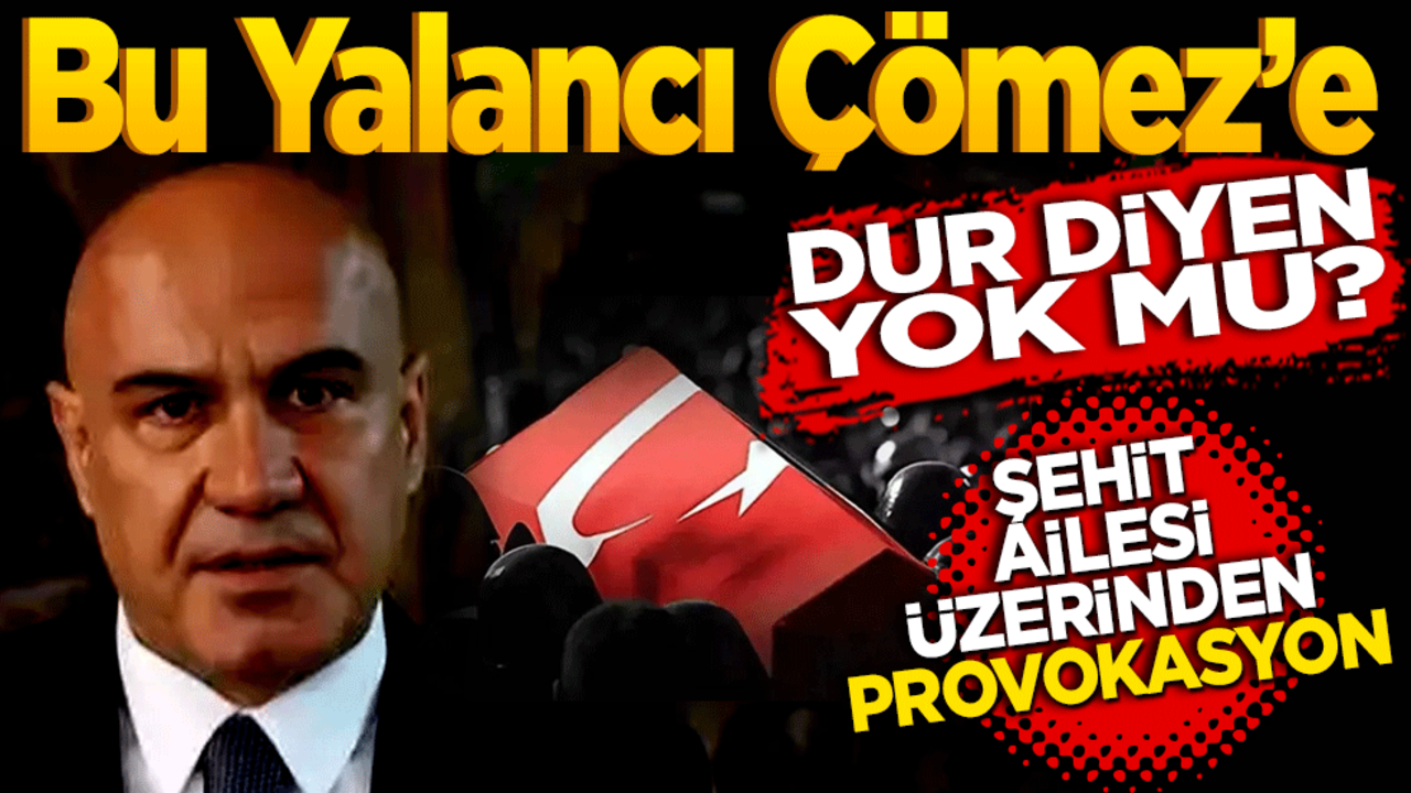 Bu yalancı Çömez’e dur diyen yok mu? Şehit ailesi üzerinden provokasyon yaptı