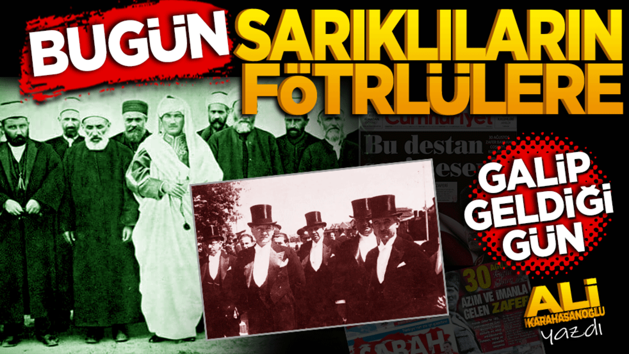 Bugün; sarıklıların fötrlülere galip geldiği gün