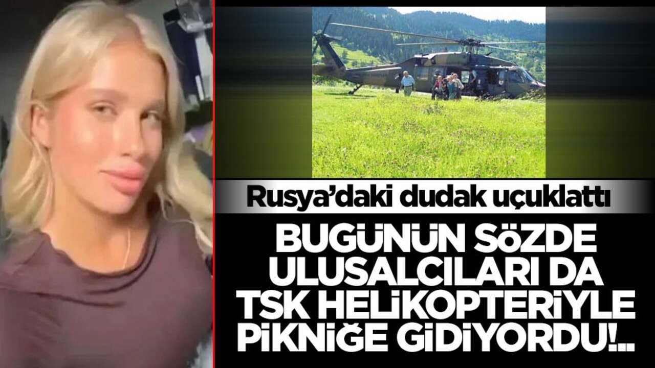 Bugünün sözde ulusalcıları da TSK helikopteriyle pikniğe gidiyordu!.. Rusya’daki dudak uçuklattı