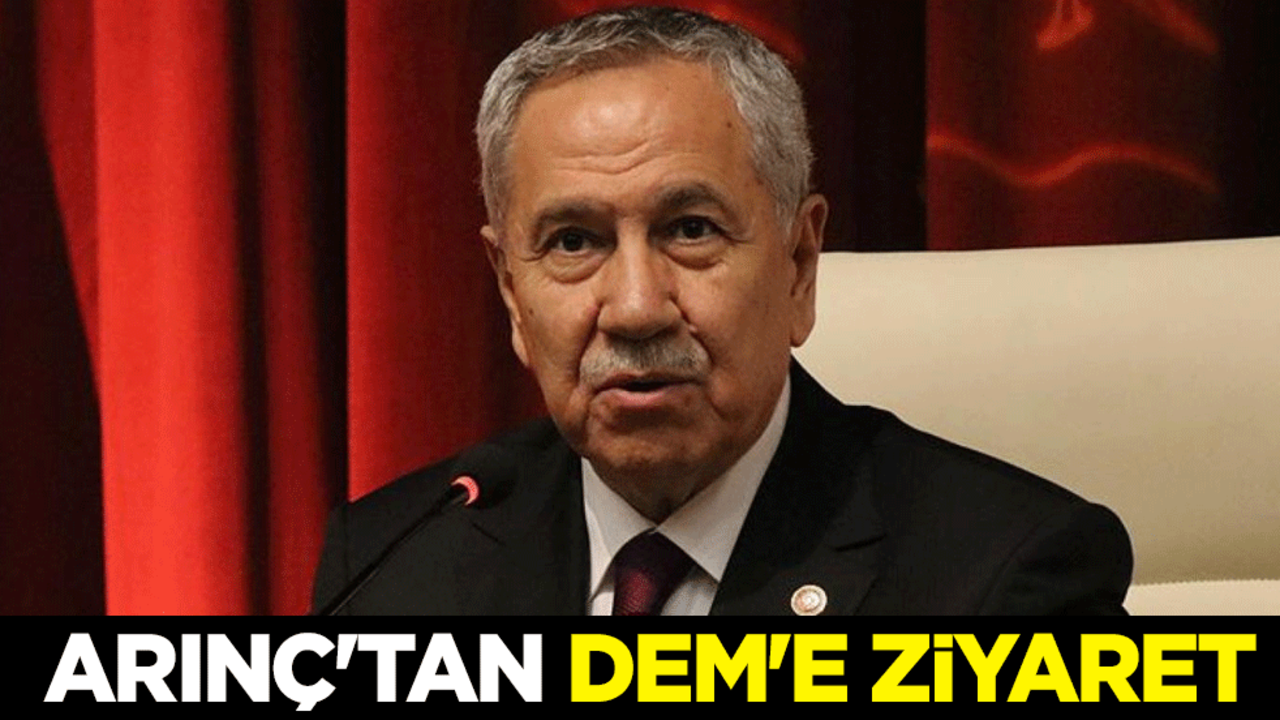 Bülent Arınç'tan DEM Parti'ye ziyaret