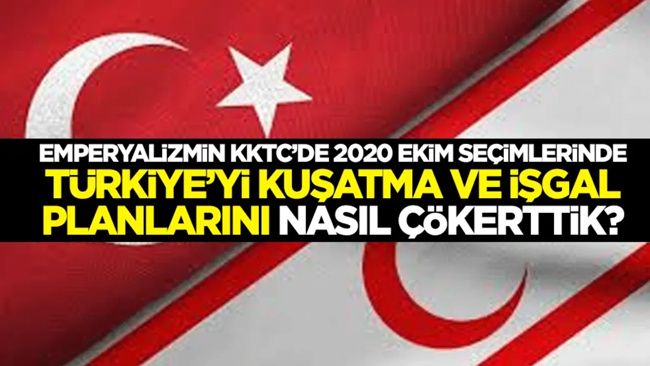Bülent Orakoğlu'ndan dikkat çeken yazı: Emperyalizmin KKTC’de 2020 Ekim seçimlerinde Türkiye’yi kuşatma ve işgal planlarını nasıl çökerttik?